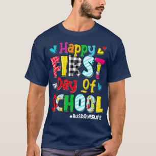 Happy First Day of School Bus Driver Life to Back T-Shirt