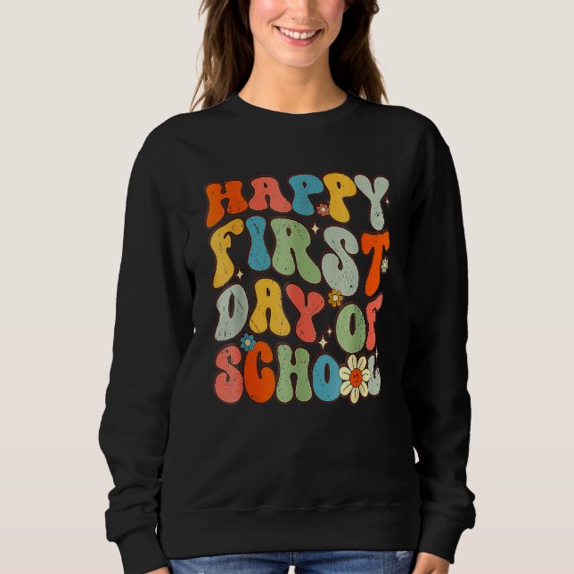 Happy First Day Of School Groovy Back To School Fl Sweatshirt (Vorderseite)