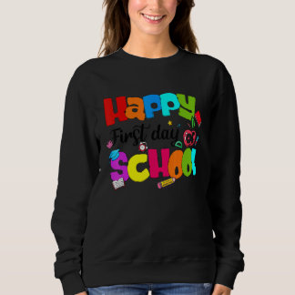 Happy First Day Of School Teacher Sweatshirt