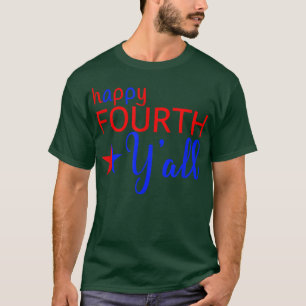 Happy Fourth Y'all 4. Juli Südferien Sayin T-Shirt