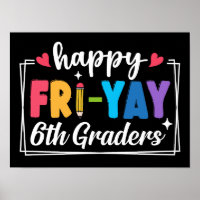 Happy Fri-Yay 6. Graders Doacher Student Funny