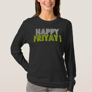 Happy Fri Yay Freitag Spaß Lehrer T-Shirt
