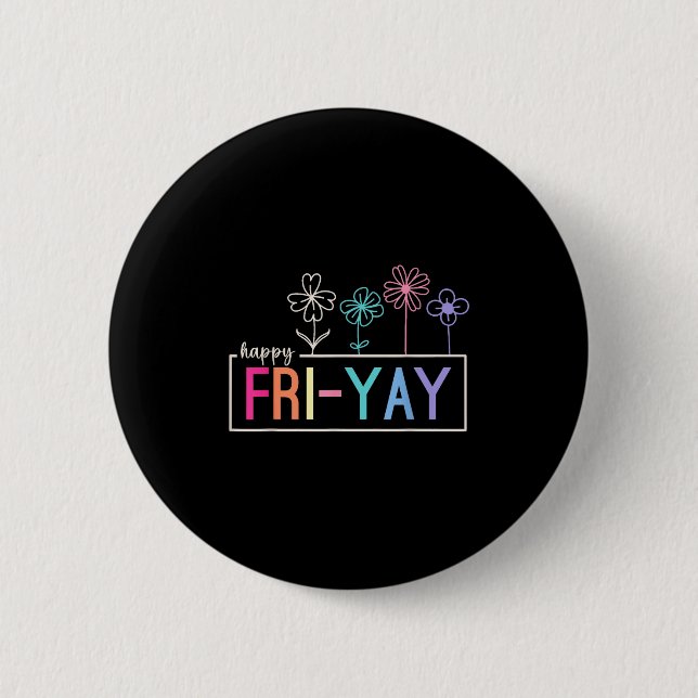 Happy Friday Teacher Fri-yay Funny Weekend Lehrer Button (Vorderseite)