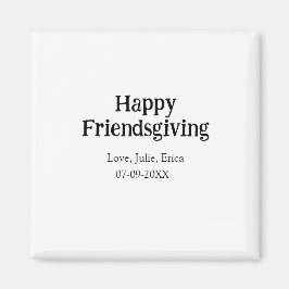 Happy friendsgiving add name with love date simple magnet