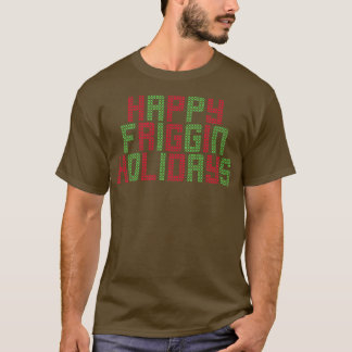 Happy Friggin Holidays Funny Ugly Xmas Sweater Par T-Shirt