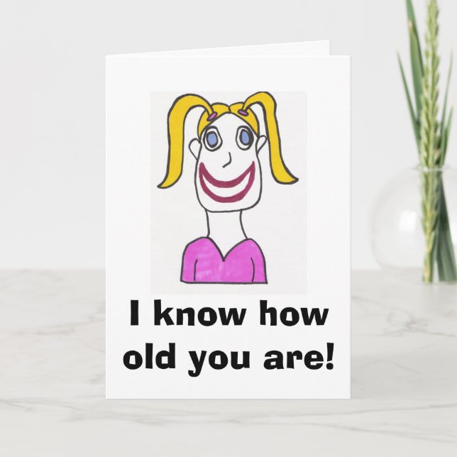 Happy Girl Birthday Card, ich weiß, wie alt Sie... Karte (Vorderseite)