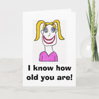 Happy Girl Birthday Card, ich weiß, wie alt Sie... Karte