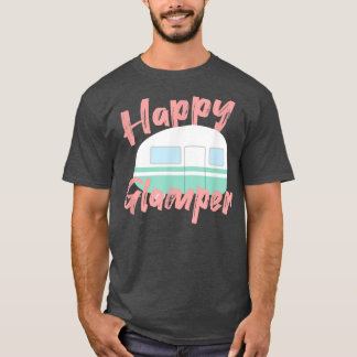 Happy Glamper Glamping Camping Geschenke für Girls T-Shirt