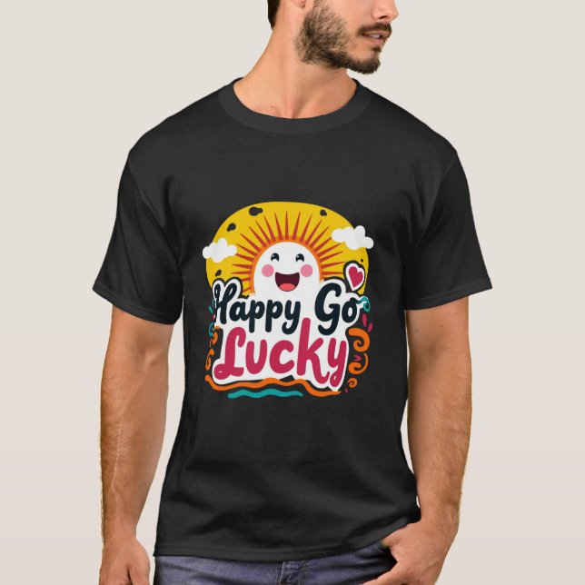 Happy Go Lucky: Fröhliche Sonne & positiver Blick T-Shirt (Vorderseite)