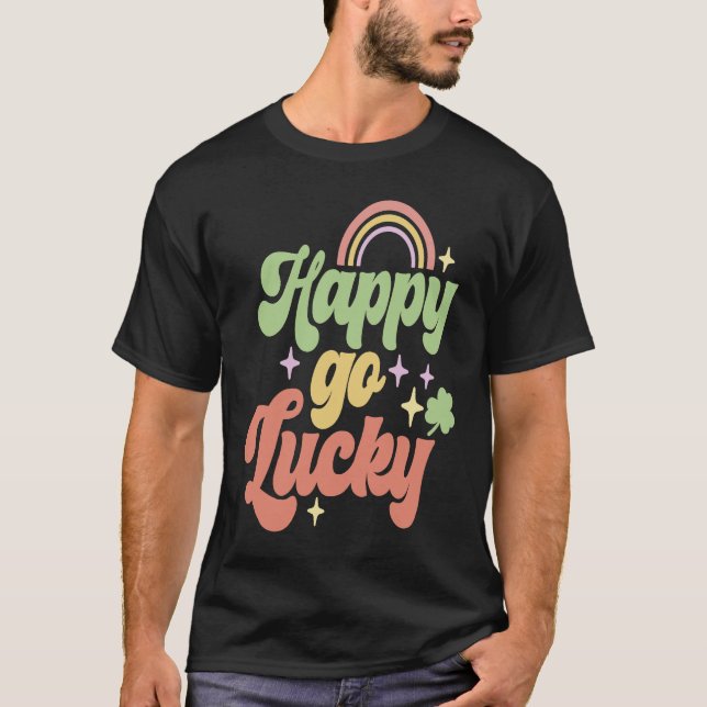 Happy Go Lucky Irish Saint Patricks Day Shamrock T-Shirt (Vorderseite)