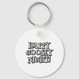 Happy Goosey Night Schlüsselanhänger
