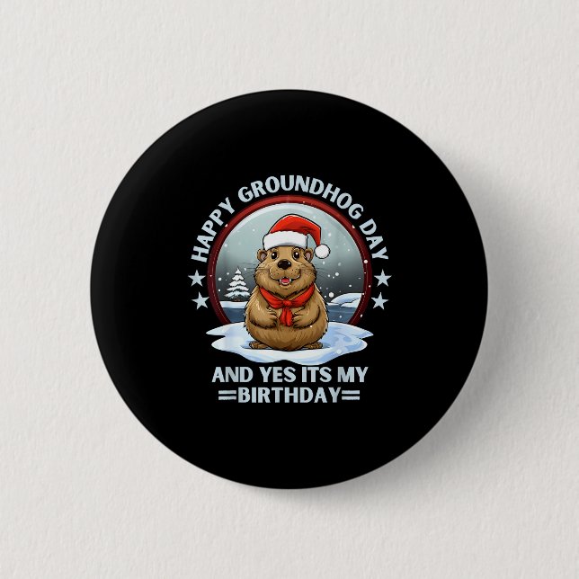 Happy Groundhog Day And Yes Its My Birthday Ground Button (Vorderseite)