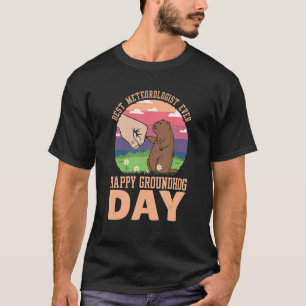 Happy Groundhog Day Best Meteorologe Ever 7 T-Shirt