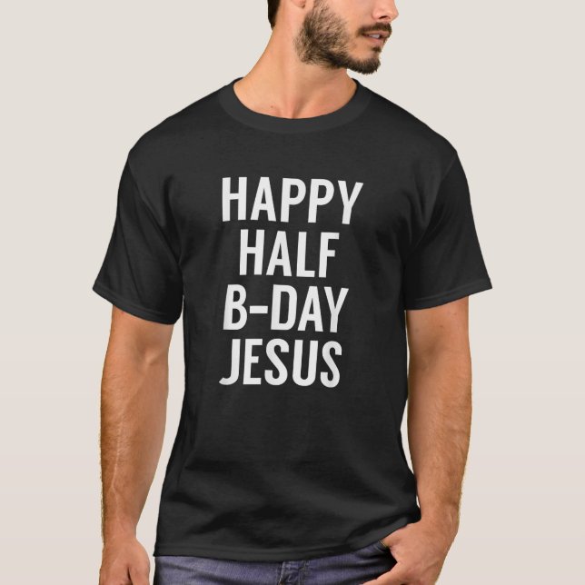 Happy Half Bday Jesus Funny Xmas im Juli T-Shirt (Vorderseite)