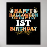 Happy Halloween And Yes It's My 1st Birthday Poster<br><div class="desc">Happy Halloween And Yes It's My 1st Birthday</div>