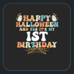 Happy Halloween And Yes It's My 1st Birthday Quadratischer Aufkleber<br><div class="desc">Happy Halloween And Yes It's My 1st Birthday</div>