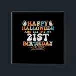 Happy Halloween And Yes Its My 21st Birthday Button<br><div class="desc">Happy Halloween And Yes Its My 21st Birthday</div>
