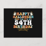 Happy Halloween And Yes Its My 54th Birthday Postkarte<br><div class="desc">Happy Halloween And Yes Its My 54th Birthday</div>