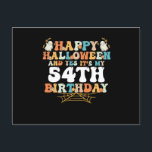 Happy Halloween And Yes Its My 54th Birthday Postkarte<br><div class="desc">Happy Halloween And Yes Its My 54th Birthday</div>