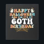 Happy Halloween And Yes Its My 60th Birthday Notizblock<br><div class="desc">Happy Halloween And Yes Its My 60th Birthday</div>