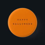 Happy Halloween Chic Orange & Black Button<br><div class="desc">Erleben Sie den Halloween-Geist mit einem schicken Halloween-Button. Erhältlich in Orange,  Weiß und Schwarz.</div>