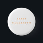 Happy Halloween Chic White & Orange 2 Button<br><div class="desc">Erleben Sie den Halloween-Geist mit einem schicken Halloween-Button. Erhältlich in Orange,  Weiß und Schwarz.</div>