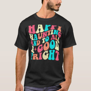 Happy Haunting und für alle ein gutes Gefühl T-Shirt