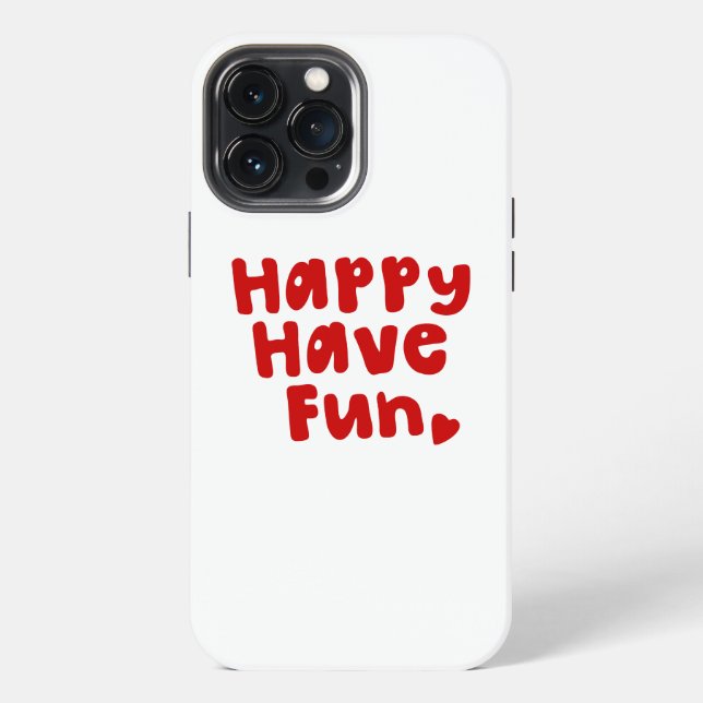 Happy Have Fun iPhone 13 Pro Max Hülle (Rückseite)