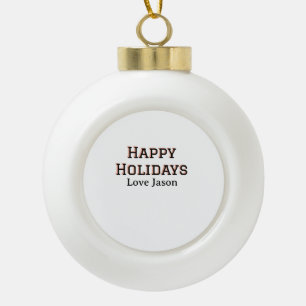 Happy Holiday Rote Liebe hinzufügen Namen Familien Keramik Kugel-Ornament