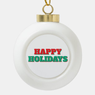 Happy Holidays Frohe Weihnachtszeit Keramik Kugel-Ornament