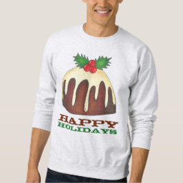 Happy Holidays Pudding Ugly Christmas Sweater Sweatshirt