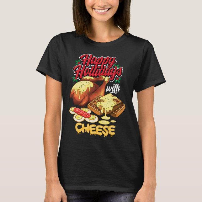 Happy Holidays With Cheese Humorous T-Shirt (Vorderseite)
