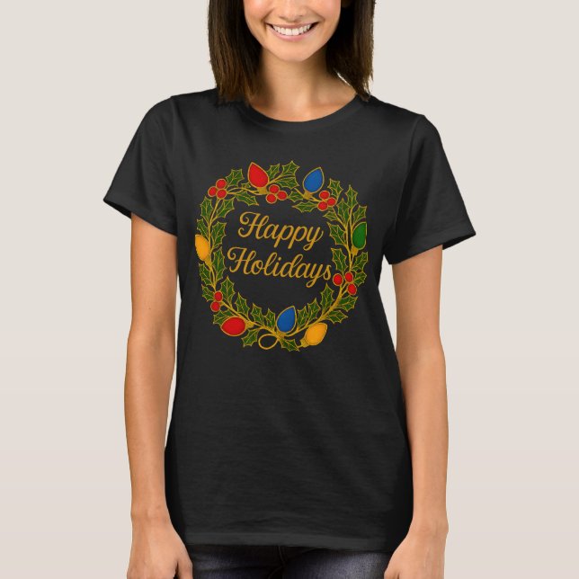 Happy Holidays Wreath Christmas Lights and Holly T-Shirt (Vorderseite)