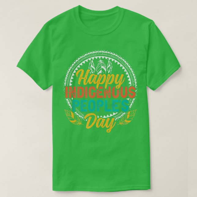 Happy Indigenous Peoples Day T-Shirt (Design vorne)