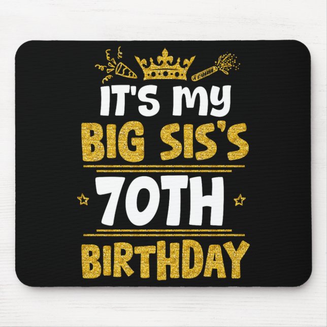 Happy Its My Big Siss 70th Birthday 1955 70 Years  Mousepad (Vorne)