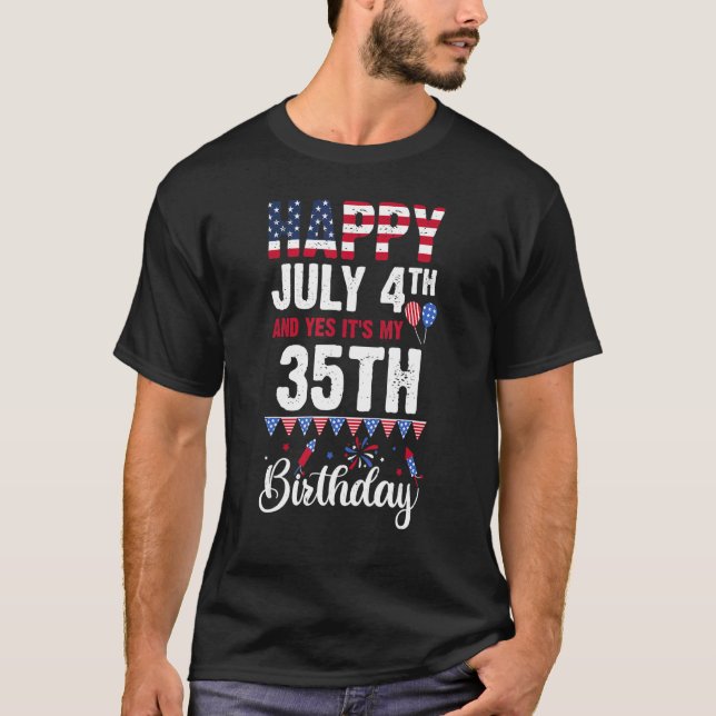 Happy July 4th And Yes It's My 35th Birthday Ameri T-Shirt (Vorderseite)