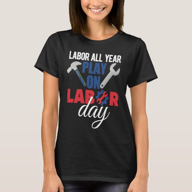 Happy Labor Day Union Worker Holiday Laborer T-Shirt (Vorderseite)