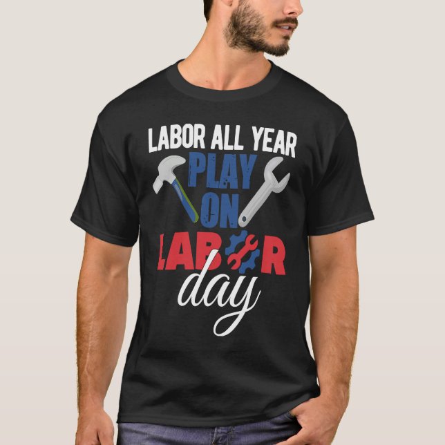 Happy Labor Day Union Worker Holiday Laborer T-Shirt (Vorderseite)
