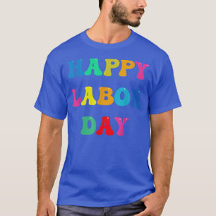 Happy Labour Day Simple Rainbow for women 6 Septem T-Shirt