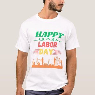 Happy Labour Day T - Shirt | Patriotic USA Worker 