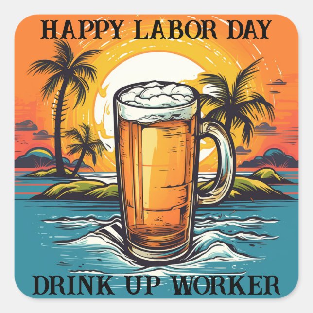 Happy Labour Day trinkt Arbeiter auf Quadratischer Aufkleber (Vorderseite)