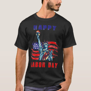 Happy Labour Day US-Flaggenstatue zur Freiheitsarb T-Shirt