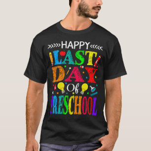 Happy Last Day Of Preschool Graduation Teacher Stu T-Shirt