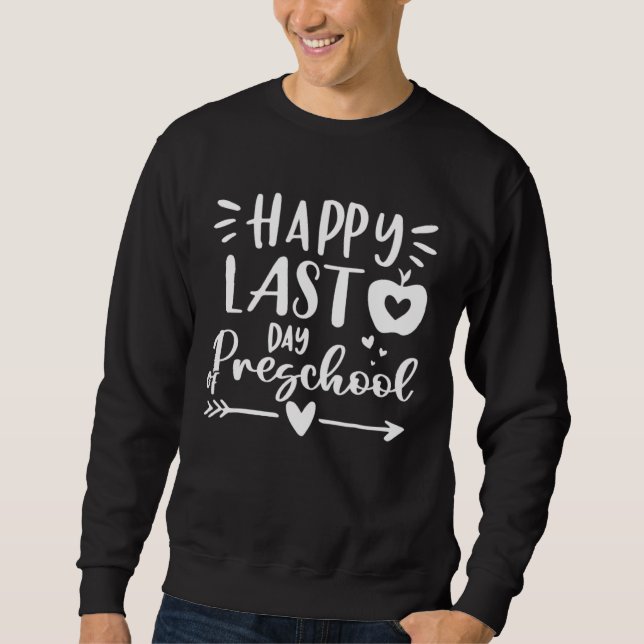 Happy Last Day of Preschool Kids Teacher Student G Sweatshirt (Vorderseite)
