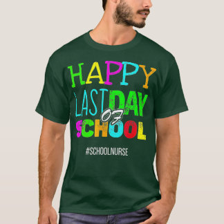 Happy Last Day of School Funny Appreciation School T-Shirt