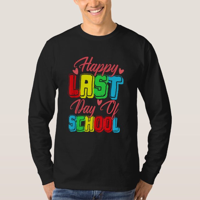 Happy Last Day Of School  Graduation Student Teach T-Shirt (Vorderseite)