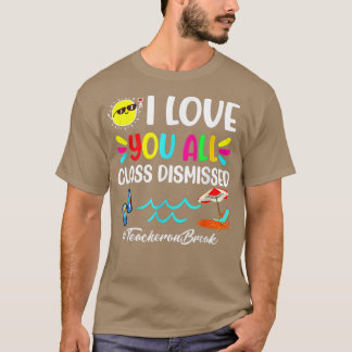 Happy Last Day of School I Love You All Class Dism T-Shirt