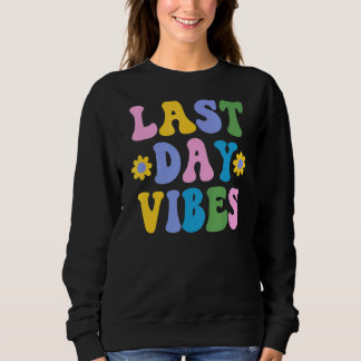 Happy last day of School Student Lehrer gestern Sweatshirt