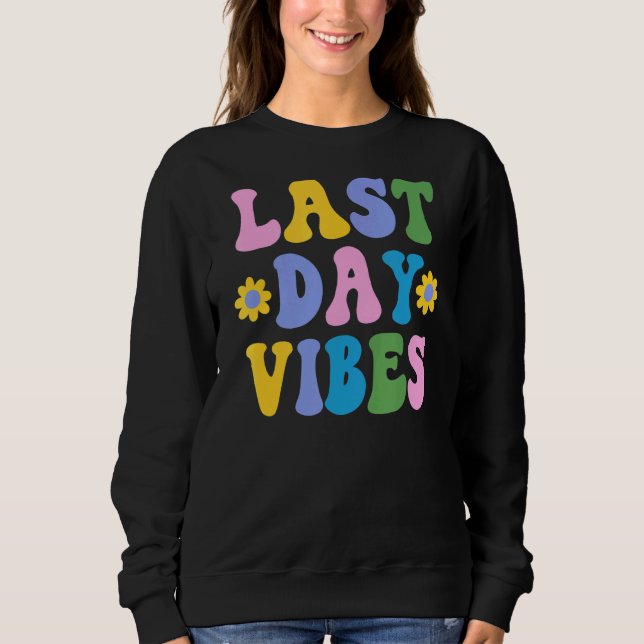 Happy last day of School Student Lehrer gestern Sweatshirt (Vorderseite)
