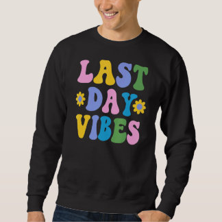 Happy last day of School Student Lehrer gestern Sweatshirt